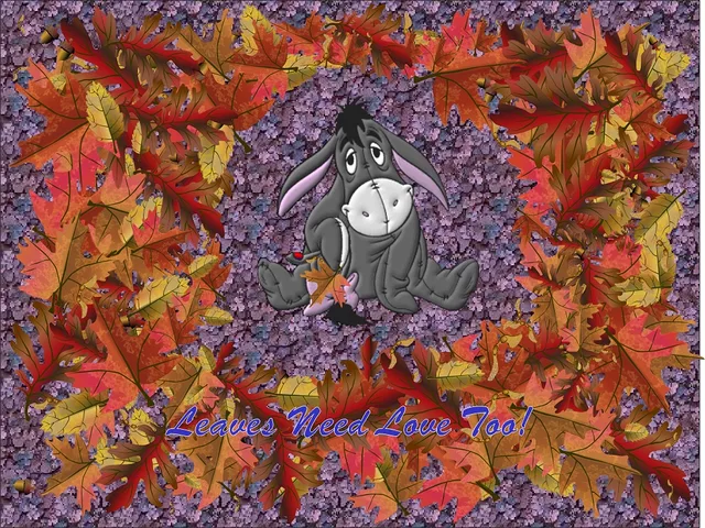 Leaves Need Love Too Eeyore